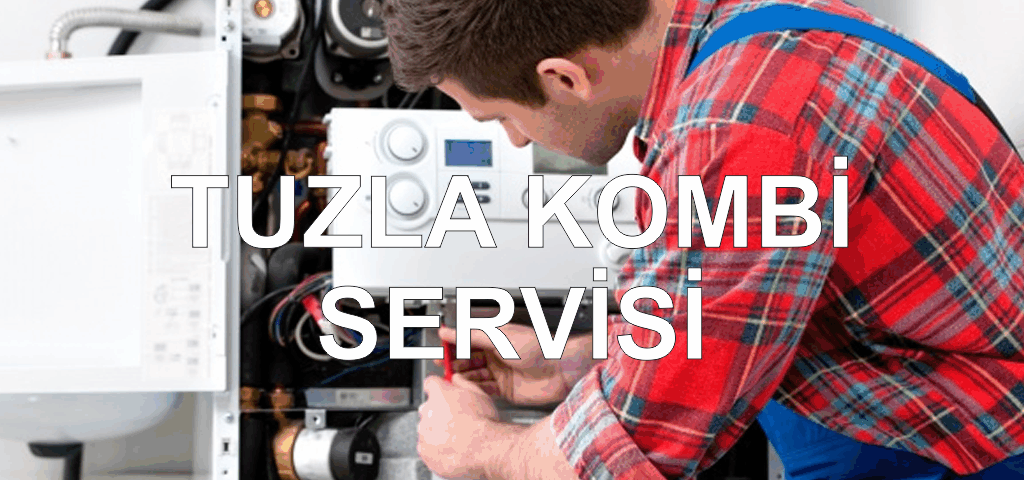 Tuzla Kombi Servisi